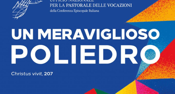 Convegno Nazionale Vocazioni 2023 - Un meraviglioso poliedro