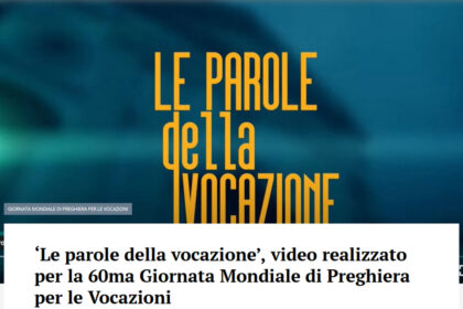 ‘Le parole della vocazione’, video realizzato per la 60ma Giornata Mondiale di Preghiera per le Vocazioni