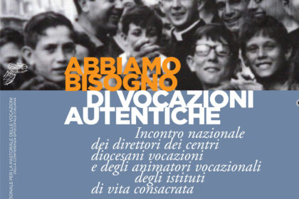 Abbiamo bisogno di vocazioni autentiche